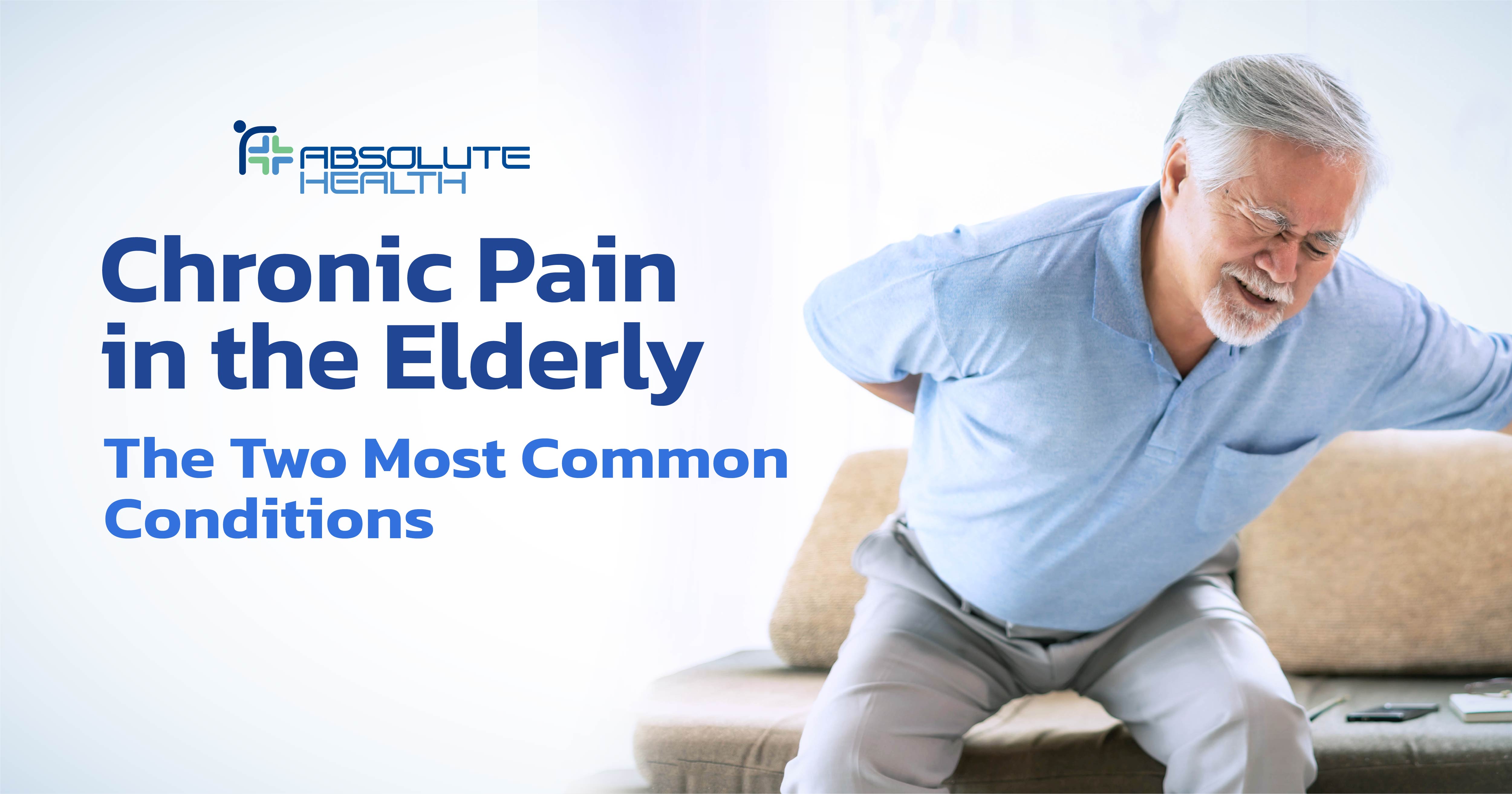 Chronic Pain in the Elderly: The Two Most Common Conditions  