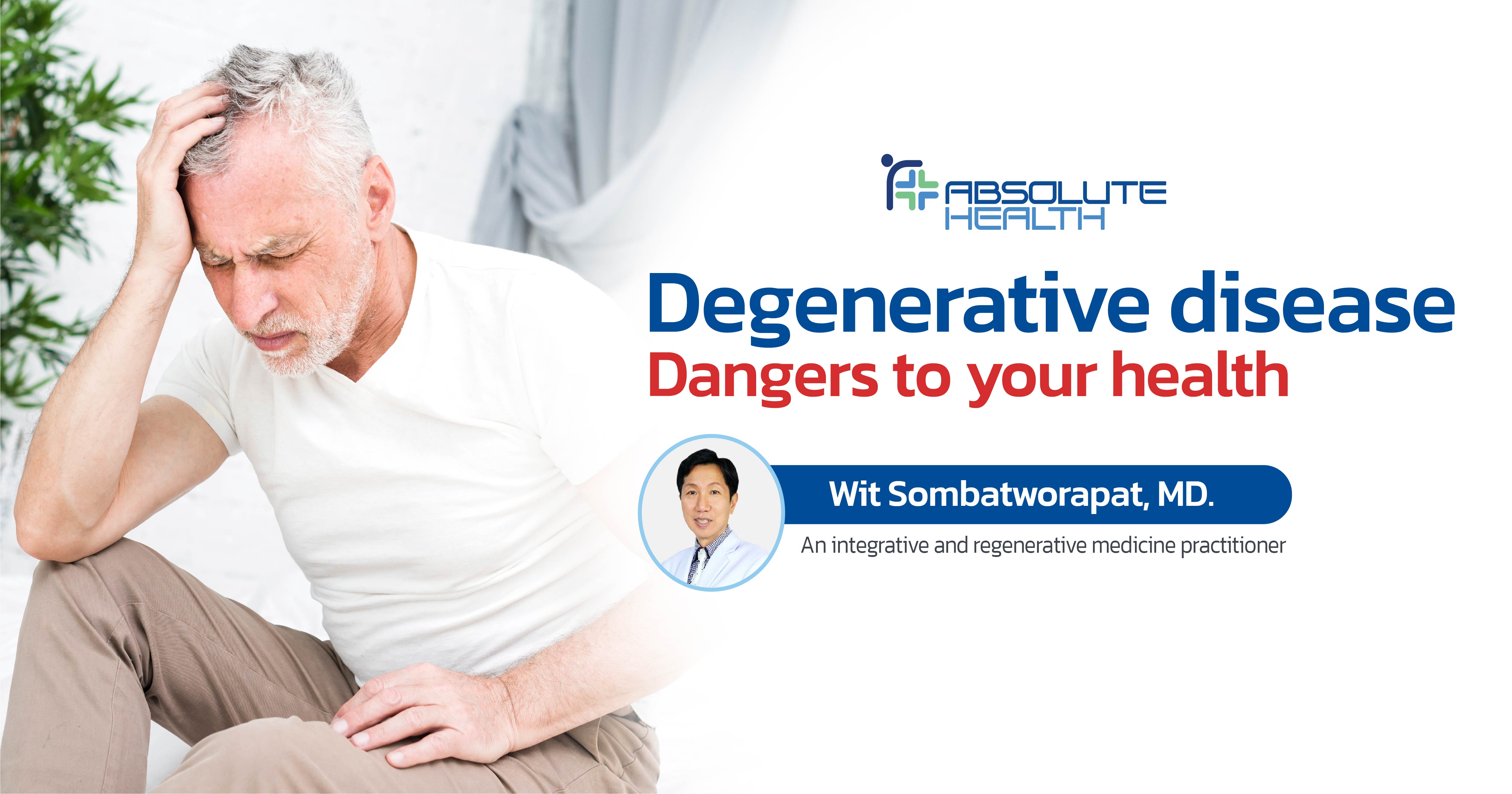 Degenerative disease: Dangers to your health and getting the right treatments 